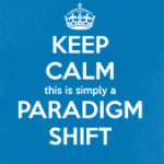 Keep calm. This is simply a paradigm shift